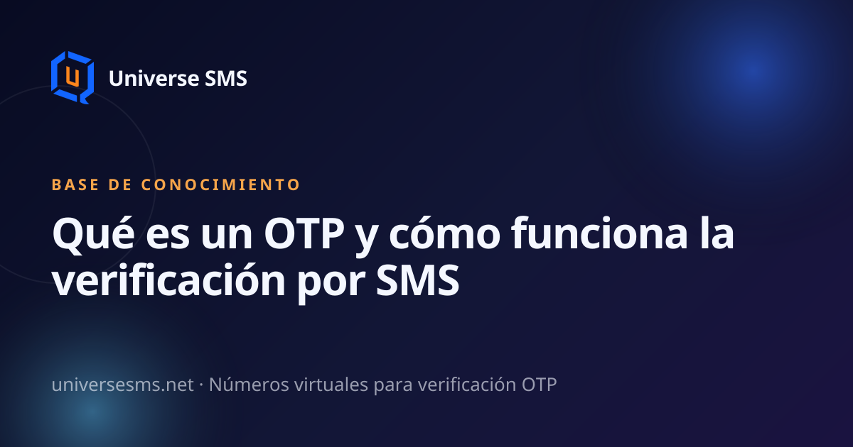 Qué es un OTP y cómo funciona la verificación por SMS