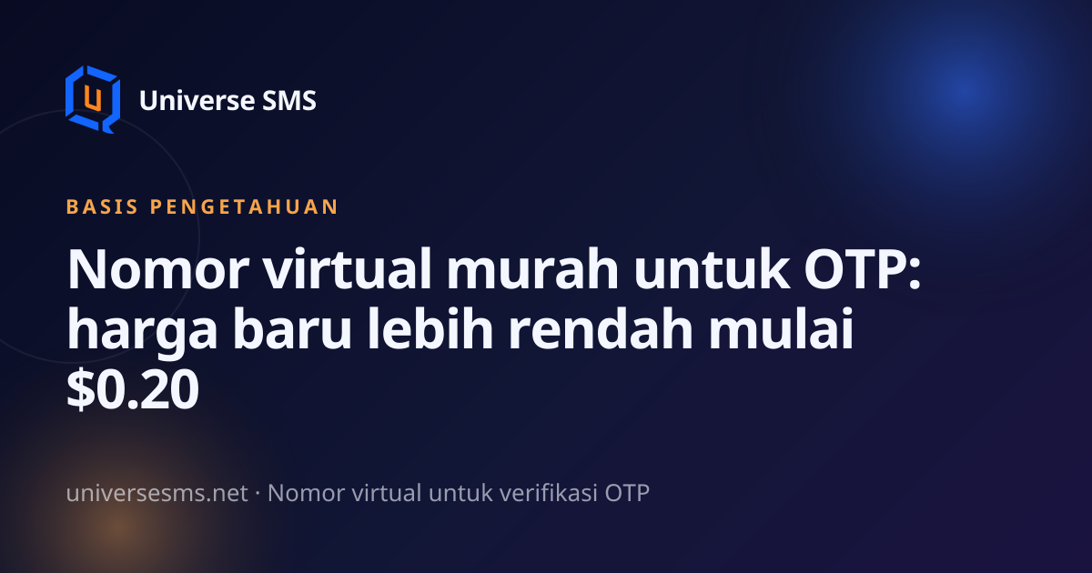 Nomor virtual murah untuk OTP: harga baru lebih rendah mulai $0.20
