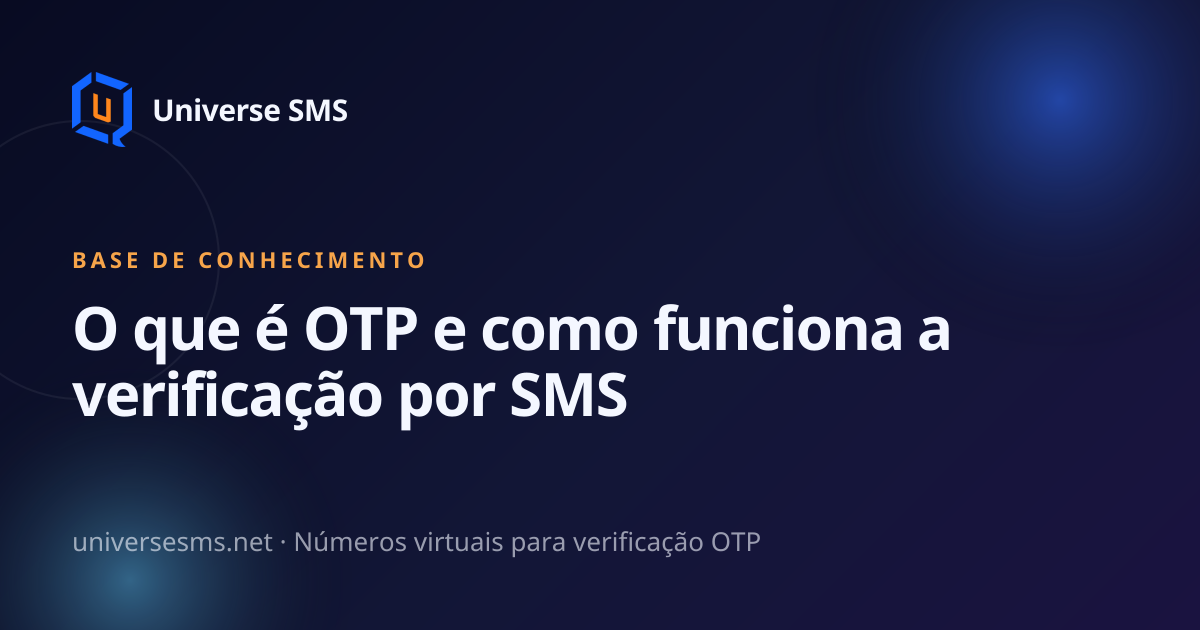 O que é OTP e como funciona a verificação por SMS